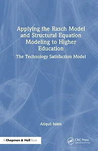 Applying The Rasch Model and Structural Equation Modeling to Higher Education: Technology Satisfaction