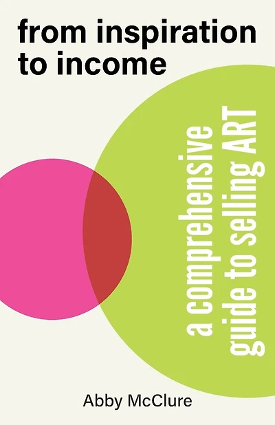 From Inspiration to Income: A Comprehensive Guide to Selling Art