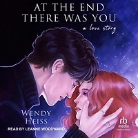 At the End There Was You: A Love Story