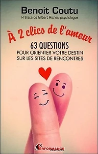 À 2 clics de l'amour : 63 questions pour orienter votre destin sur les sites rencontres