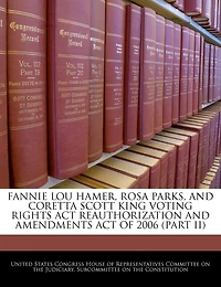 Fannie Lou Hamer, Rosa Parks, And Coretta Scott King Voting Rights Act Reauthorization And Amendments Act Of 2006 (part Ii)