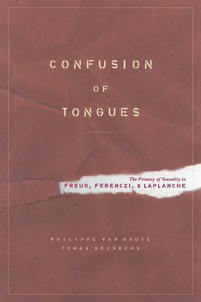 Confusion of Tongues: The Primacy of Sexuality in Freud, Ferenczi, and Laplanche