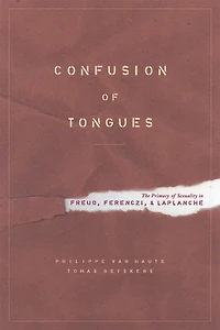 Confusion of Tongues: The Primacy of Sexuality in Freud, Ferenczi, and Laplanche