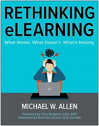 Rethinking eLearning: What Works. Doesn't. What's Missing.