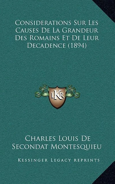 Considerations Sur Les Causes de La Grandeur Des Romains Et de Leur Decadence (1894)
