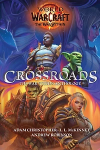 World of Warcraft: Crossroads: The World of War Within Anthology