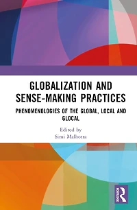 Globalization and Sense-Making Practices: Phenomenologies of the Global, Local Glocal