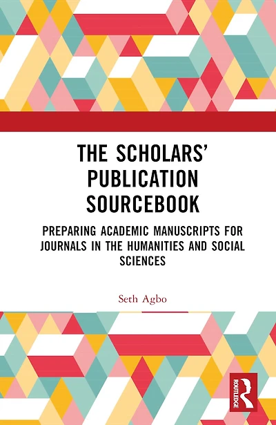 the Scholars' Publication Sourcebook: Preparing Academic Manuscripts for Journals Humanities and Social Sciences