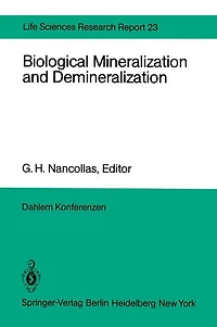 Biological Mineralization and Demineralization: Report of the Dahlem Workshop on Biological Mineralization and Demineralization Berlin 1981, October 18-23