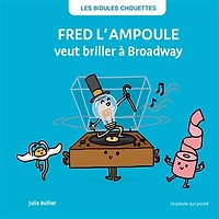 Fred l'ampoule veut briller à Broadway