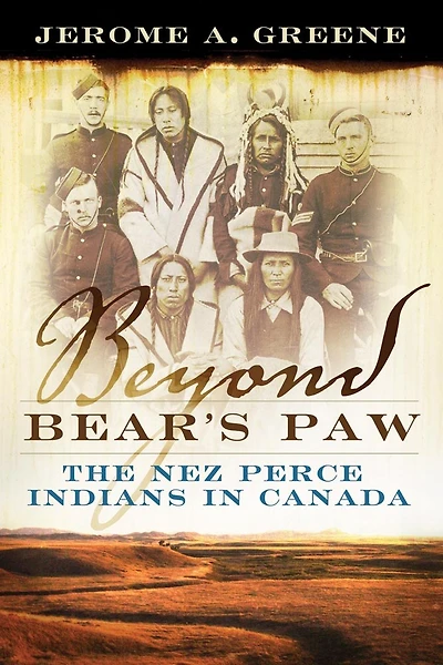 Beyond Bear's Paw: The Nez Perce Indians Canada