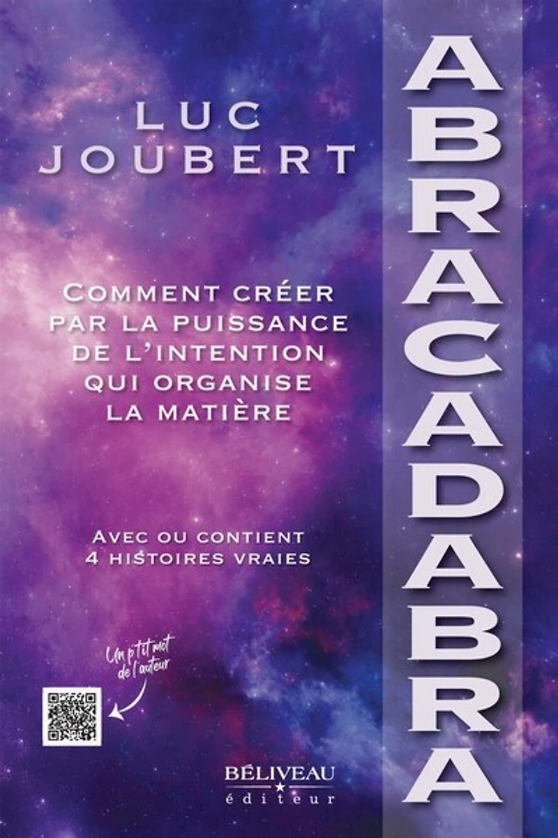 Abracadabra: Comment créer par la puissance de l’intention qui organise matière