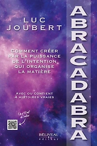 Abracadabra: Comment créer par la puissance de l’intention qui organise matière