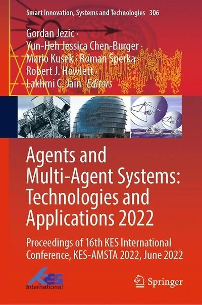 Agents and Multi-Agent Systems: Technologies Applications 2022: Proceedings of 16th KES International Conference, KES-AMSTA 2022, June 2022