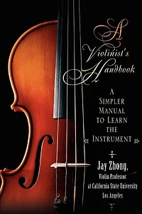 A Violinist's Handbook: A Simpler Manual to Learn the Instrument