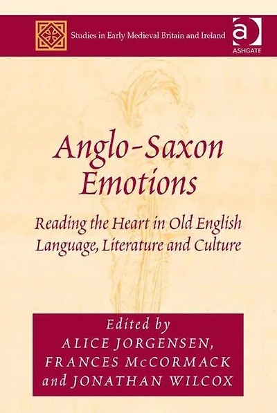Anglo-saxon Emotions: Reading The Heart Old English Language, Literature And Culture