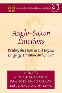 Anglo-saxon Emotions: Reading The Heart Old English Language, Literature And Culture
