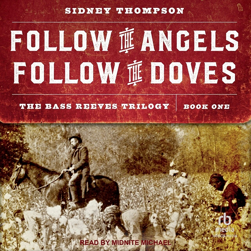 Follow The Angels, Doves: Bass Reeves Trilogy, Book One