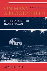On Many a Bloody Field: Four Years In The Iron Brigade