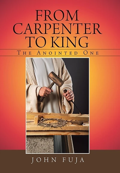 From Carpenter To King: The Anointed One