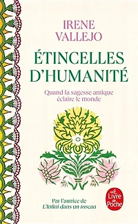 Etincelles d'humanité: quand la sagesse antique éclaire le monde