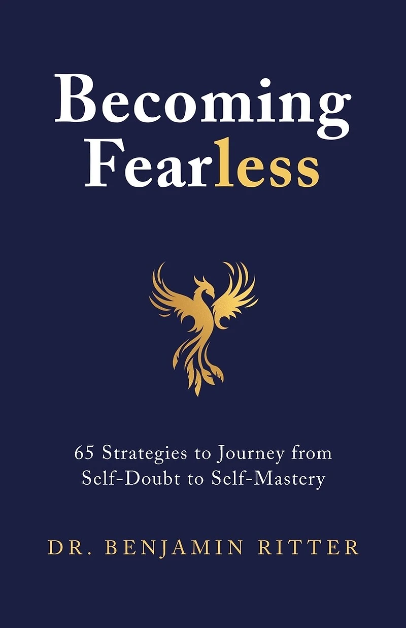 Becoming Fearless: 65 Strategies to Journey from Self-Doubt Self-Mastery