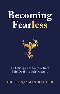 Becoming Fearless: 65 Strategies to Journey from Self-Doubt Self-Mastery