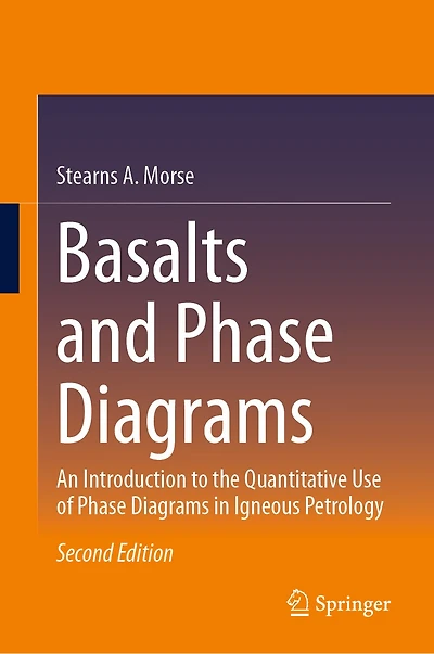 Basalts and Phase Diagrams: An Introduction to the Quantitative Use of Diagrams Igneous Petrology