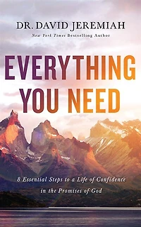 Everything You Need: 8 Essential Steps To A Life Of Confidence In The Promises Of God
