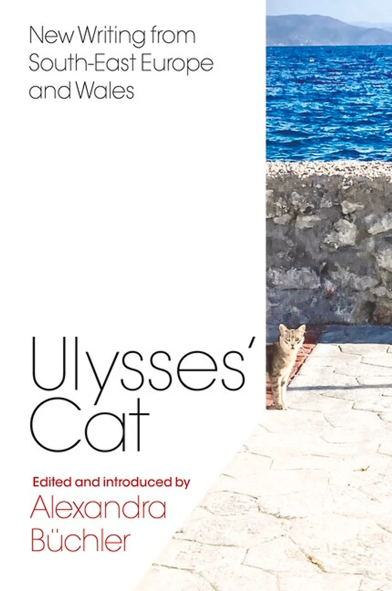 Ulysses’ Cat: New Writing from South-East Europe and Wales