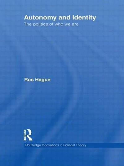 Autonomy and Identity: The Politics of Who We Are.