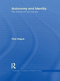 Autonomy and Identity: The Politics of Who We Are.