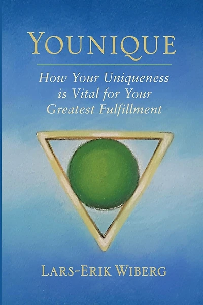 Younique: How Your Uniqueness Is Vital for Your Greatest Fulfillment