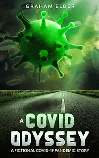 A Covid Odessey: A Fictional Covid-19 Pandemic Story