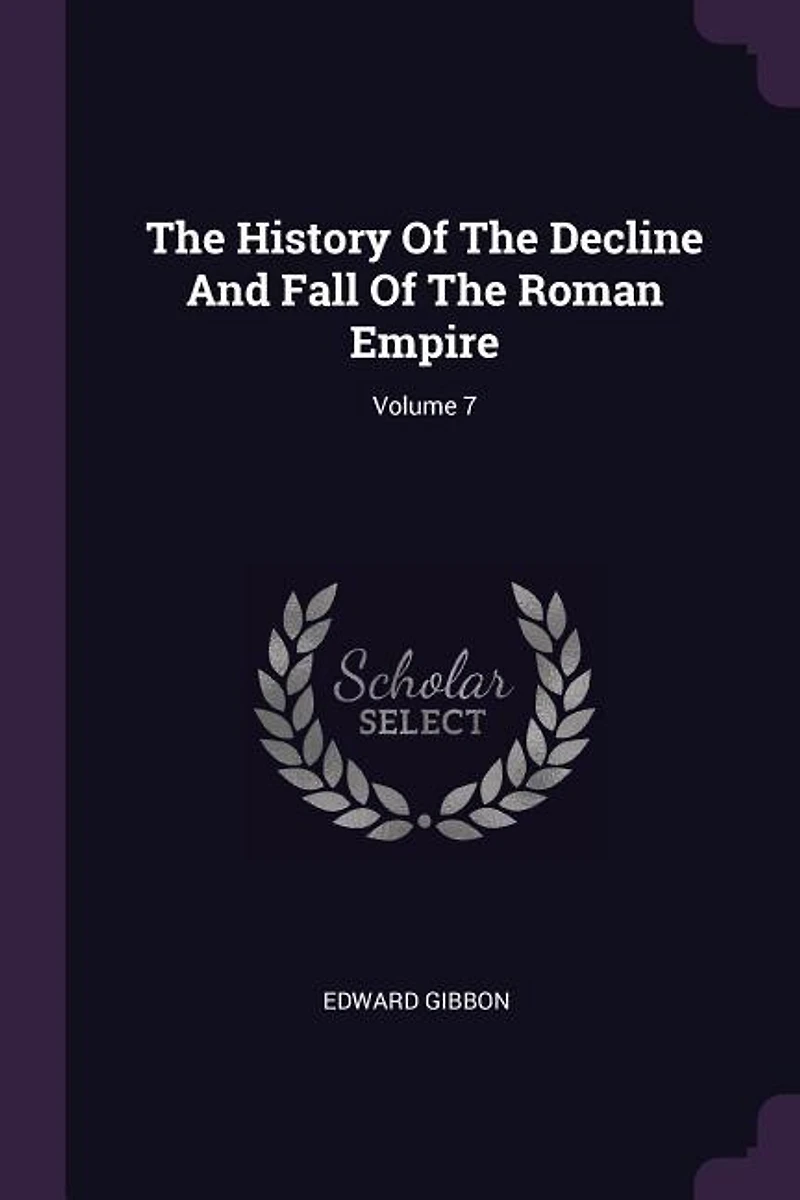 The History Of The Decline And Fall Of The Roman Empire; Volume