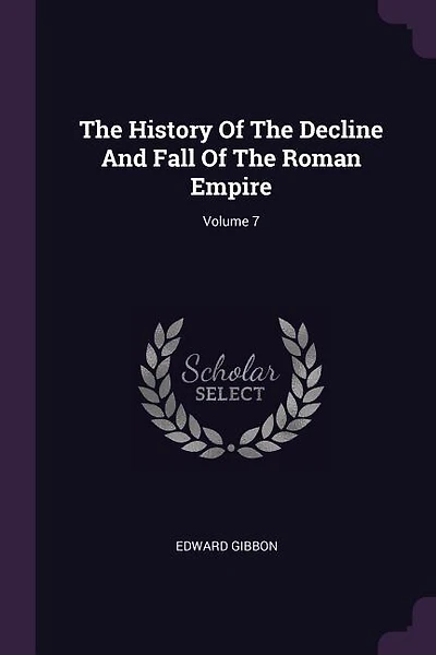 The History Of The Decline And Fall Of The Roman Empire; Volume