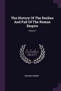 The History Of The Decline And Fall Of The Roman Empire; Volume