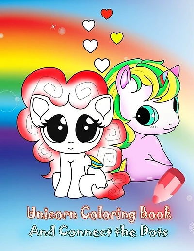 Unicorn Coloring Book And Connect The Dots: Activity Book For Kids Ages 4-8 Relaxing Coloring Book For Girls, Dot To Dot, Cute Books Children Crafts, Size 8.5 X 11 Inches