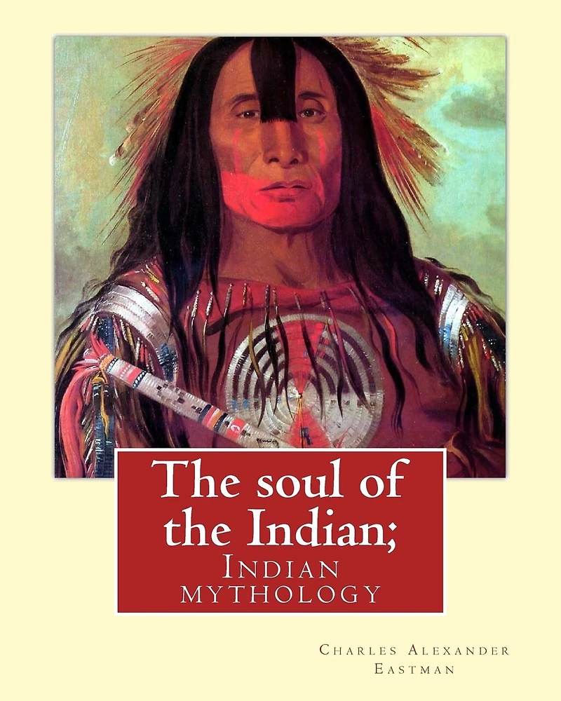 The soul of the Indian; By: Charles Alexander Eastman: Indian mythology