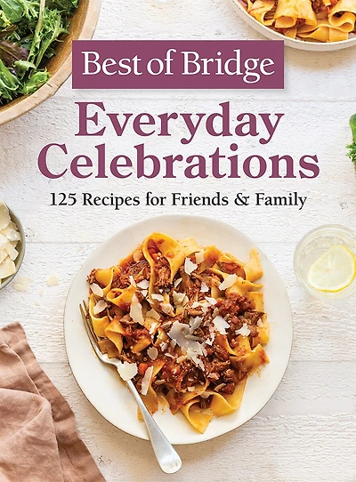 BEST OF BRIDGE EVERYDAY CELEBRATIONS: 125 Recipes for Friends and Family