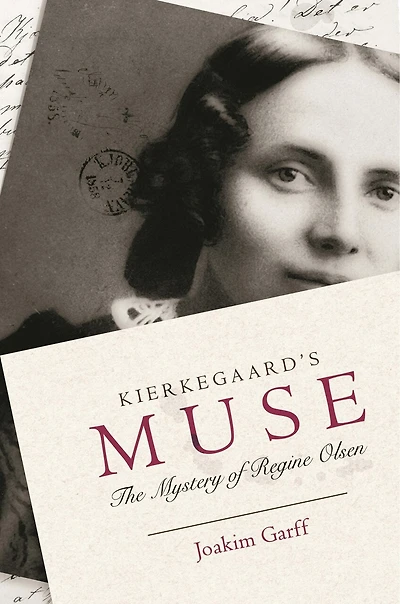 Kierkegaard's Muse: The Mystery Of Regine Olsen