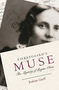 Kierkegaard's Muse: The Mystery Of Regine Olsen