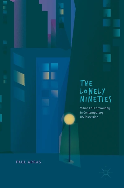 The Lonely Nineties: Visions Of Community Contemporary Us Television