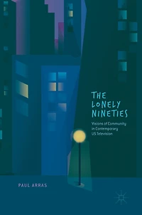 The Lonely Nineties: Visions Of Community Contemporary Us Television