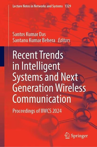 Recent Trends Intelligent Systems and Next Generation Wireless Communication: Proceedings of IIWCS 2024