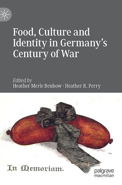 Food, Culture And Identity Germany's Century Of War