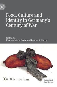 Food, Culture And Identity Germany's Century Of War