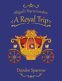 Abigail's Trip to London: A Royal Trip