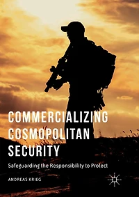 Commercializing Cosmopolitan Security: Safeguarding The Responsibility To Protect