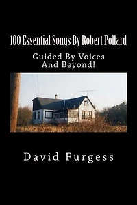 100 Essential Songs By Robert Pollard: Genius Needs No Remx